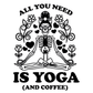 ALL YOU NEED is YOGA / Coffee