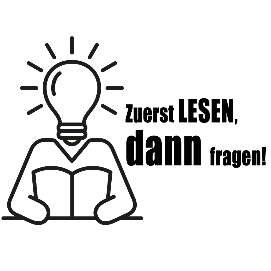 Zuerst LESEN, dann fragen!